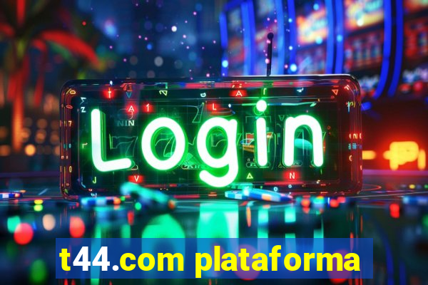 t44.com plataforma